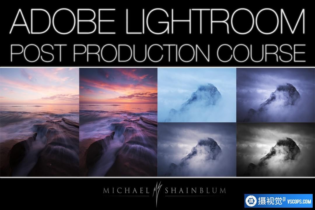 摄影师Michael Shainblum摄影Lightroom后期风光图像教程中文字幕